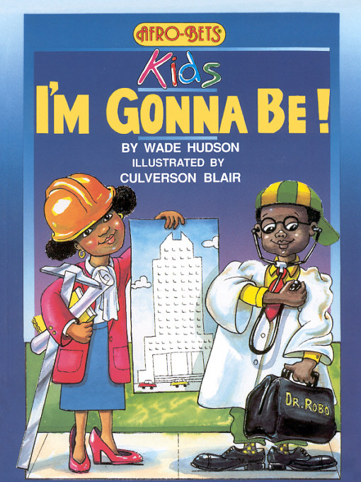 Title details for Afro Bets Kids: I'm Gonna Be! by Wade & Cheryl Hudson - Available